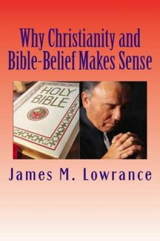 Cover of Why Christianity and Bible-Belief Makes Sense