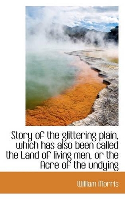 Book cover for Story of the Glittering Plain, Which Has Also Been Called the Land of Living Men, or the Acre of the