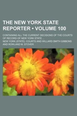 Cover of The New York State Reporter (Volume 100); Containing All the Current Decisions of the Courts of Record of New York State