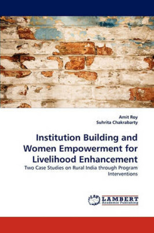 Cover of Institution Building and Women Empowerment for Livelihood Enhancement