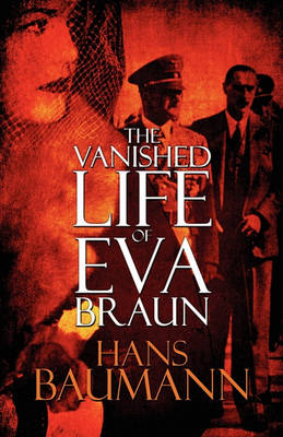 Book cover for The Vanished Life of Eva Braun