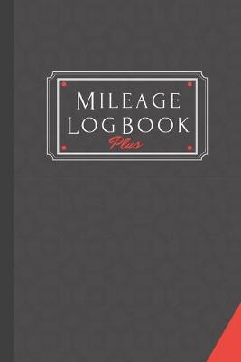 Book cover for Mileage Log Book Plus