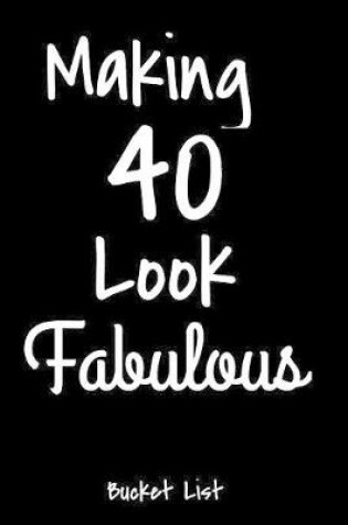 Cover of Making 40 Look Fabulous Bucket List