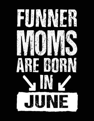 Book cover for Funner Moms Are Born In June