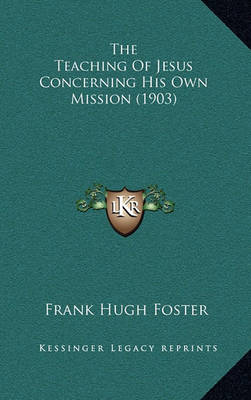 Book cover for The Teaching of Jesus Concerning His Own Mission (1903)