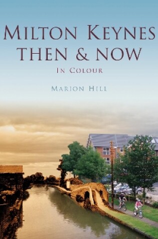 Cover of Milton Keynes Then & Now