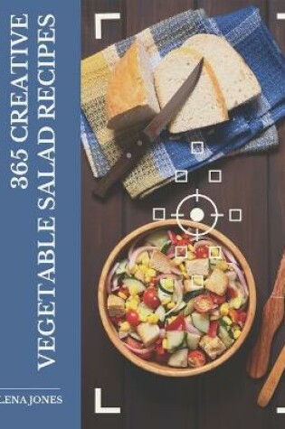 Cover of 365 Creative Vegetable Salad Recipes
