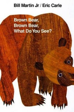 Brown Bear, Brown Bear, What Do You See?