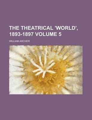 Book cover for The Theatrical 'World', 1893-1897 Volume 5
