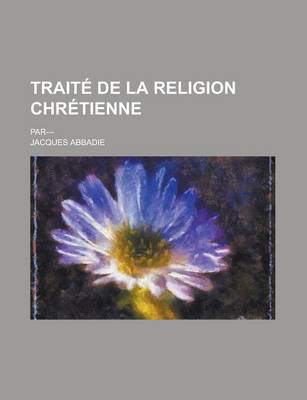 Book cover for Traite de La Religion Chretienne; Par---