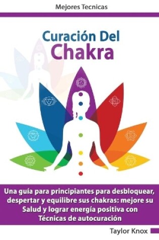 Cover of Curacio&#769;n De Chakra - Una guía para principiantes para desbloquear, despertar y equilibre sus chakras