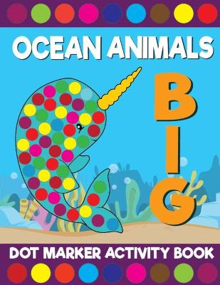 Book cover for Big Ocean Animals Dot Marker Activity Book