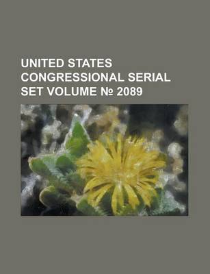 Book cover for United States Congressional Serial Set Volume 2089