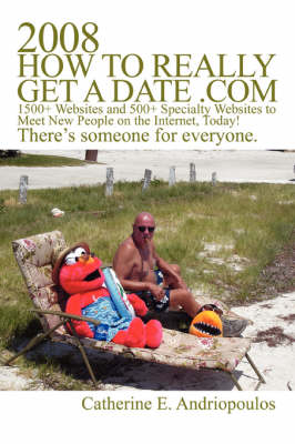 Book cover for 2008 How to Really Get a Date .com