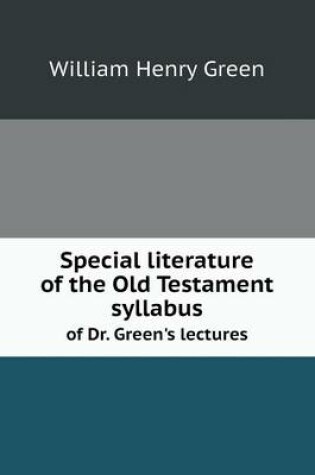 Cover of Special literature of the Old Testament syllabus of Dr. Green's lectures