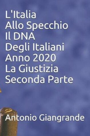 Cover of L'Italia Allo Specchio Il DNA Degli Italiani Anno 2020 La Giustizia Seconda Parte