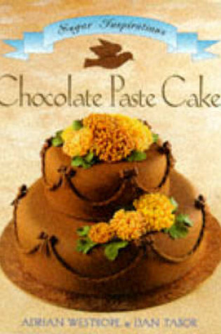 Cover of Chocolate Paste Cakes Sugar Inspiration