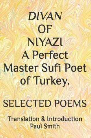 Cover of DIVAN OF NIYAZI A Perfect Master Sufi Poet of Turkey.