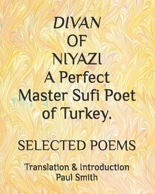 Book cover for DIVAN OF NIYAZI A Perfect Master Sufi Poet of Turkey.