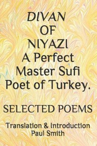 Cover of DIVAN OF NIYAZI A Perfect Master Sufi Poet of Turkey.