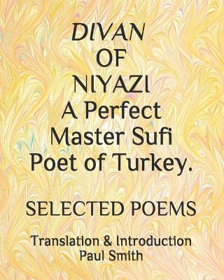 Book cover for DIVAN OF NIYAZI A Perfect Master Sufi Poet of Turkey.