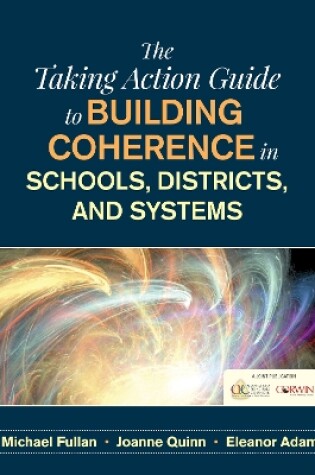 Cover of The Taking Action Guide to Building Coherence in Schools, Districts, and Systems