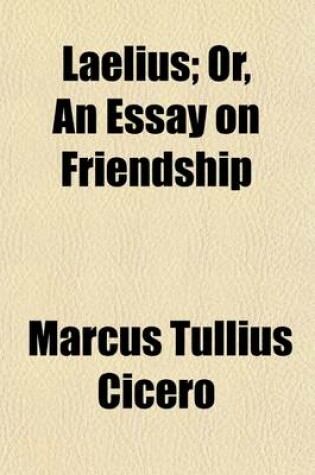 Cover of Laelius; Or, an Essay on Friendship