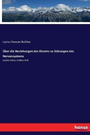 Cover of Über die Beziehungen des Ekzems zu Störungen des Nervensystems