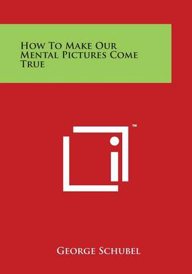 Book cover for How to Make Our Mental Pictures Come True