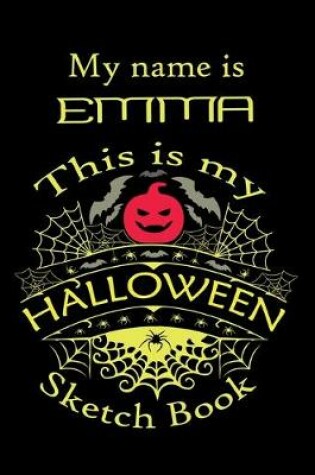 Cover of My name is EMMA This is my HALLOWEEN Sketch Book