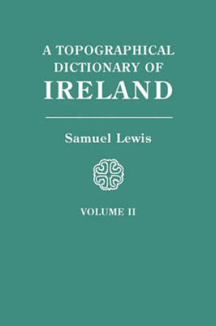 Cover of A Topographical Dictionary of Ireland. In Two Volumes. Volume II