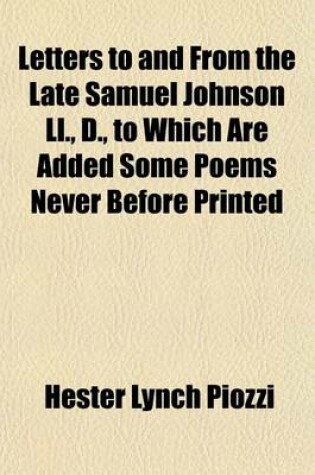 Cover of Letters to and from the Late Samuel Johnson LL., D., to Which Are Added Some Poems Never Before Printed Volume 1