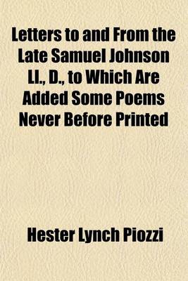 Book cover for Letters to and from the Late Samuel Johnson LL., D., to Which Are Added Some Poems Never Before Printed Volume 1