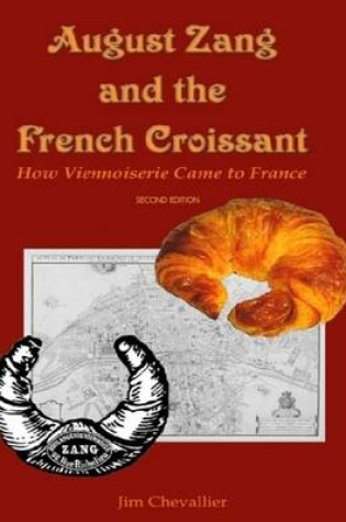 Cover of August Zang and the French Croissant: How Viennoiserie Came to France