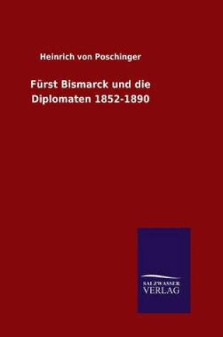 Cover of Furst Bismarck und die Diplomaten 1852-1890