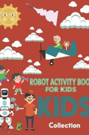 Cover of Activity Book For Kids Robot kids Collection