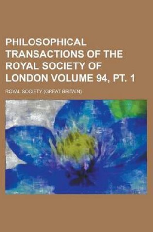 Cover of Philosophical Transactions of the Royal Society of London Volume 94, PT. 1