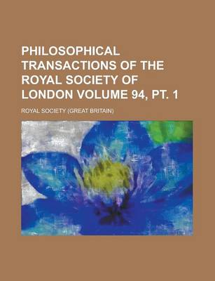 Book cover for Philosophical Transactions of the Royal Society of London Volume 94, PT. 1