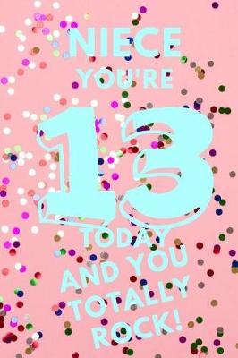 Book cover for Niece You're 13 Today and You Totally Rock!