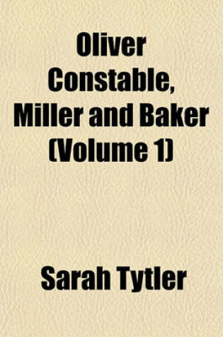 Cover of Oliver Constable, Miller and Baker (Volume 1)