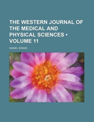 Book cover for The Western Journal of the Medical and Physical Sciences (Volume 11)