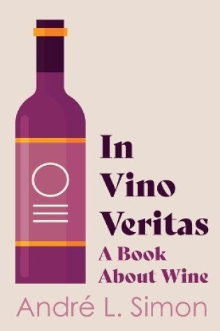Cover of In Vino Veritas - A Book About Wine