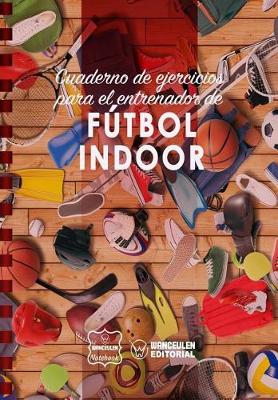 Book cover for Cuaderno de Ejercicios para el Entrenador de Futbol Indoor