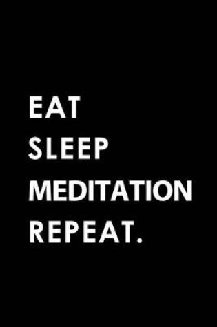 Cover of Eat Sleep Meditation Repeat