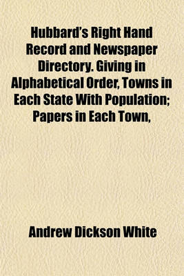 Book cover for Hubbard's Right Hand Record and Newspaper Directory. Giving in Alphabetical Order, Towns in Each State with Population; Papers in Each Town,