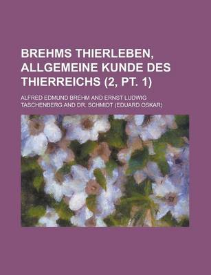 Book cover for Brehms Thierleben, Allgemeine Kunde Des Thierreichs (2, PT. 1)