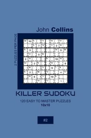 Cover of Killer Sudoku - 120 Easy To Master Puzzles 10x10 - 2