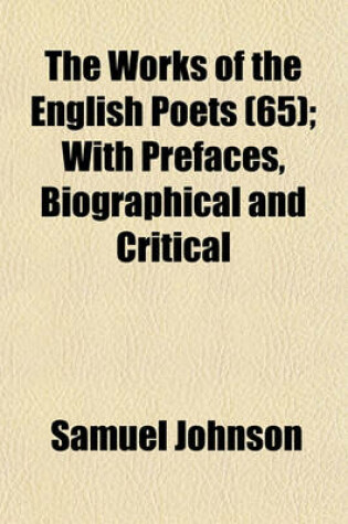 Cover of The Works of the English Poets (65); With Prefaces, Biographical and Critical