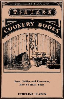 Book cover for Jams, Jellies And Preserves - How To Make Them