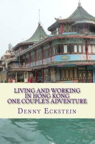 Cover of Living and Working in Hong Kong One Couple's Adventure